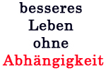 besseres Leben ohne Abhängigkeit